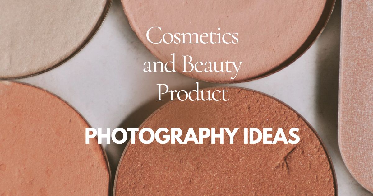 9 Impressive Cosmetics and Beauty Product Photography Ideas